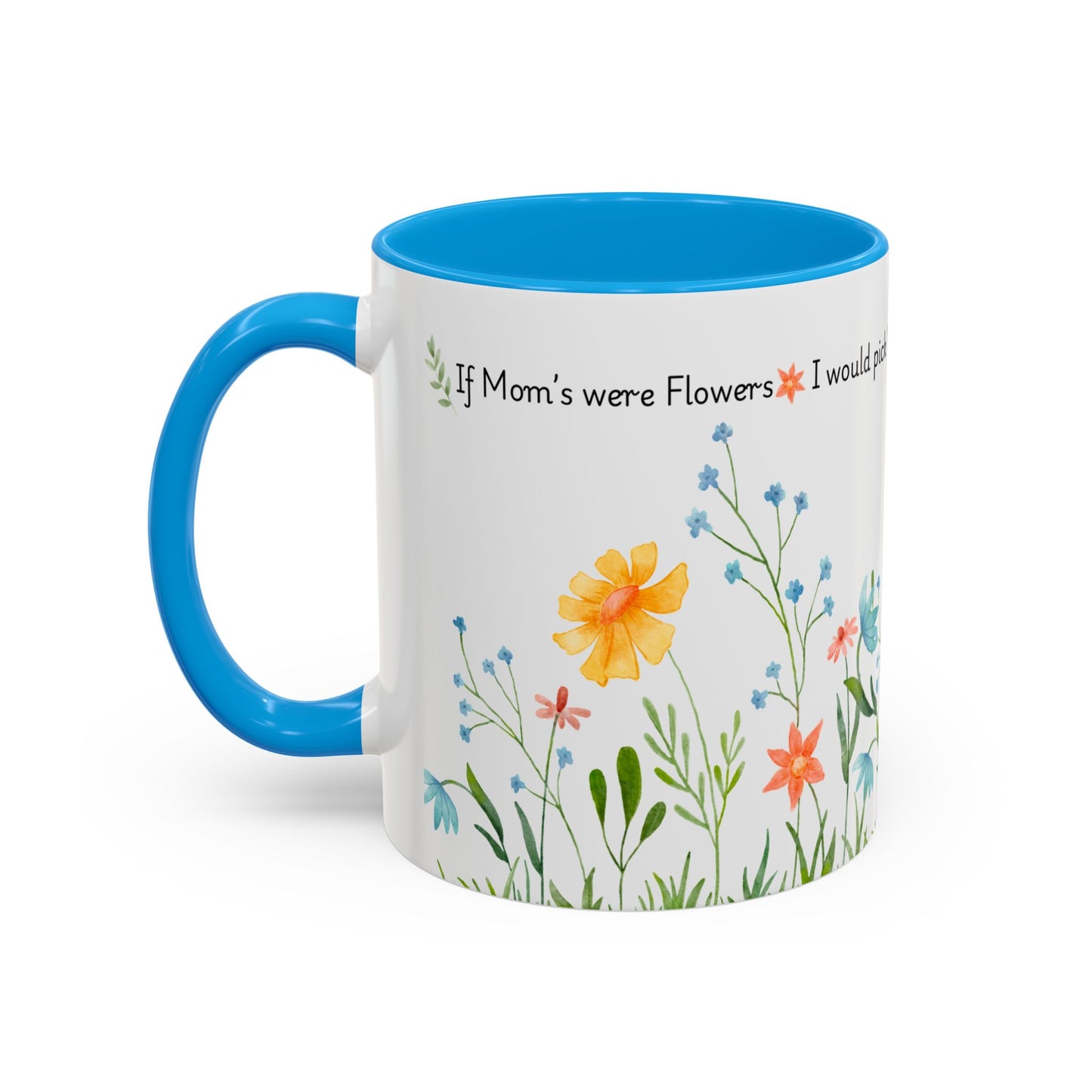 Funny Mother’s Day Mug , If Moms Were Flowers, I’d Pick You (and Forget to Water You) Floral Garden Ceramic Mug, 11 oz, Multiple Accent Colors Perfect Gift for Moms, Garden Lovers, sisters, Grandma