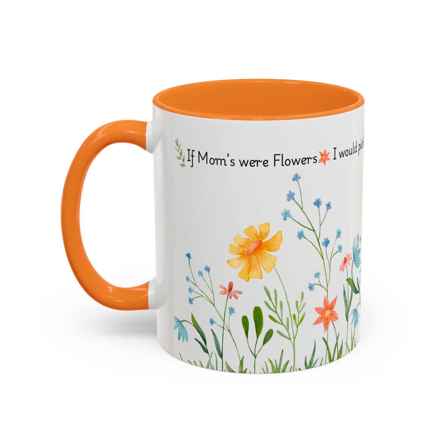 Funny Mother’s Day Mug , If Moms Were Flowers, I’d Pick You (and Forget to Water You) Floral Garden Ceramic Mug, 11 oz, Multiple Accent Colors Perfect Gift for Moms, Garden Lovers, sisters, Grandma