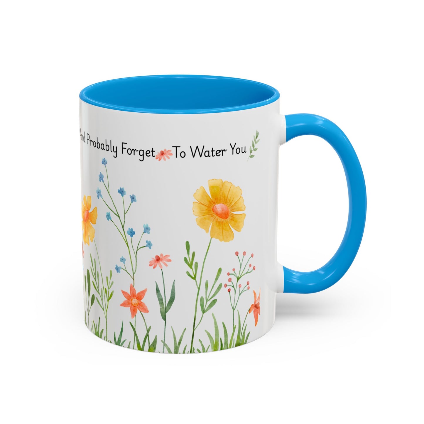 Funny Mother’s Day Mug , If Moms Were Flowers, I’d Pick You (and Forget to Water You) Floral Garden Ceramic Mug, 11 oz, Multiple Accent Colors Perfect Gift for Moms, Garden Lovers, sisters, Grandma