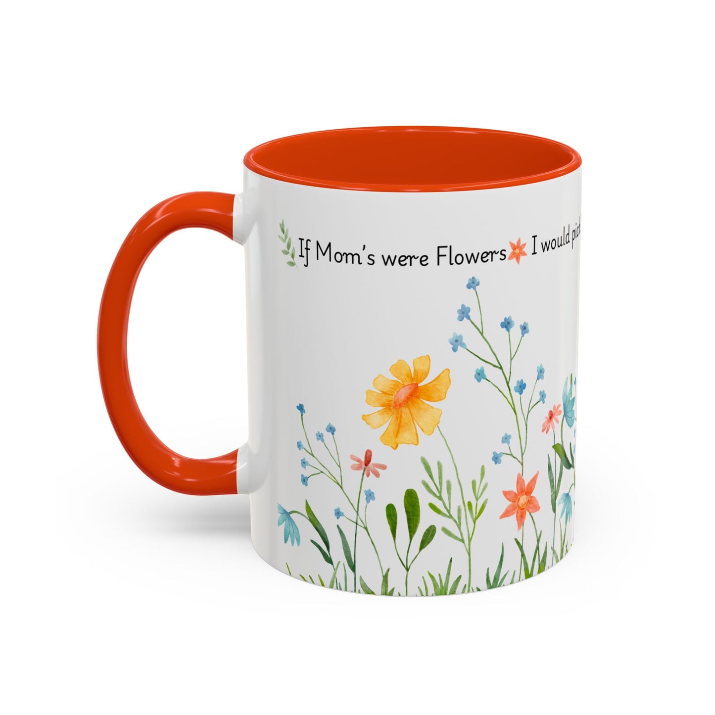 Funny Mother’s Day Mug , If Moms Were Flowers, I’d Pick You (and Forget to Water You) Floral Garden Ceramic Mug, 11 oz, Multiple Accent Colors Perfect Gift for Moms, Garden Lovers, sisters, Grandma