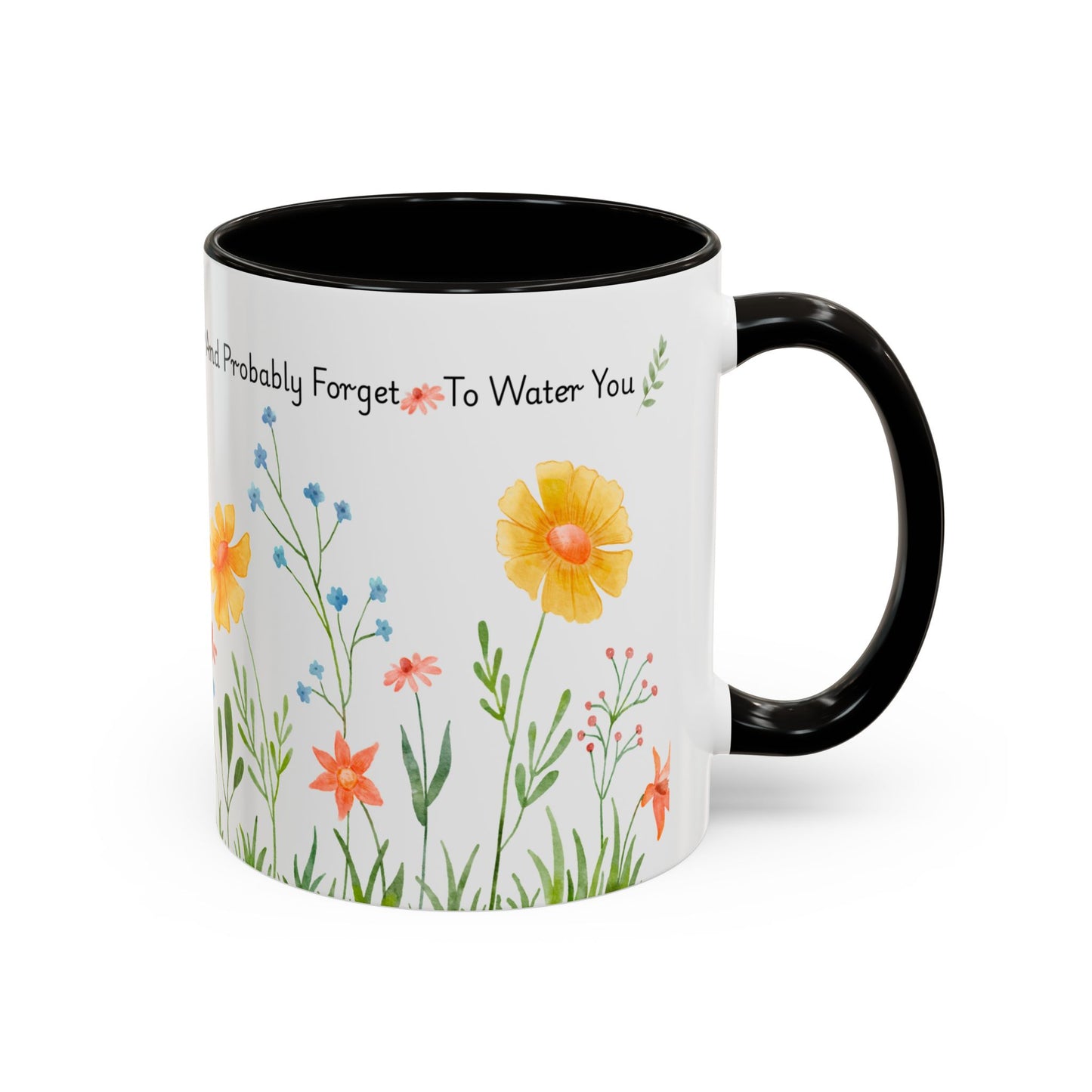 Funny Mother’s Day Mug , If Moms Were Flowers, I’d Pick You (and Forget to Water You) Floral Garden Ceramic Mug, 11 oz, Multiple Accent Colors Perfect Gift for Moms, Garden Lovers, sisters, Grandma