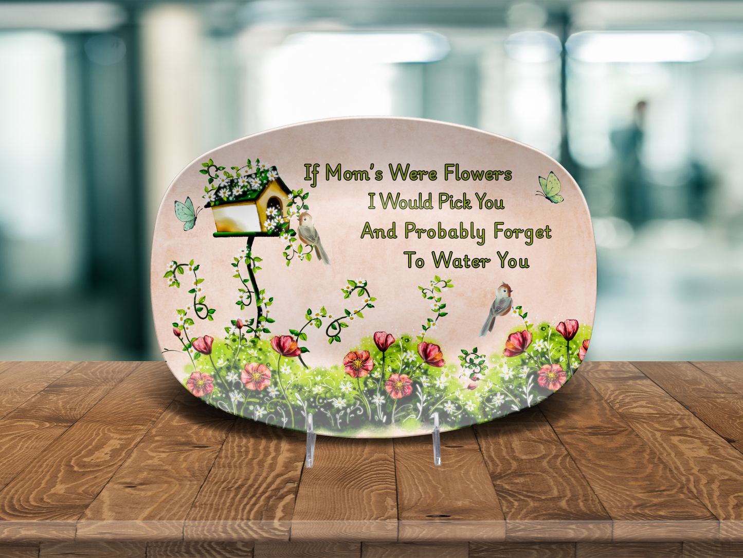 Funny Mother’s Day Floral Platter – “If Moms Were Flowers…” – 10x14 Oval Tray – Garden Humor Gift – Unbreakable & BPA-Free