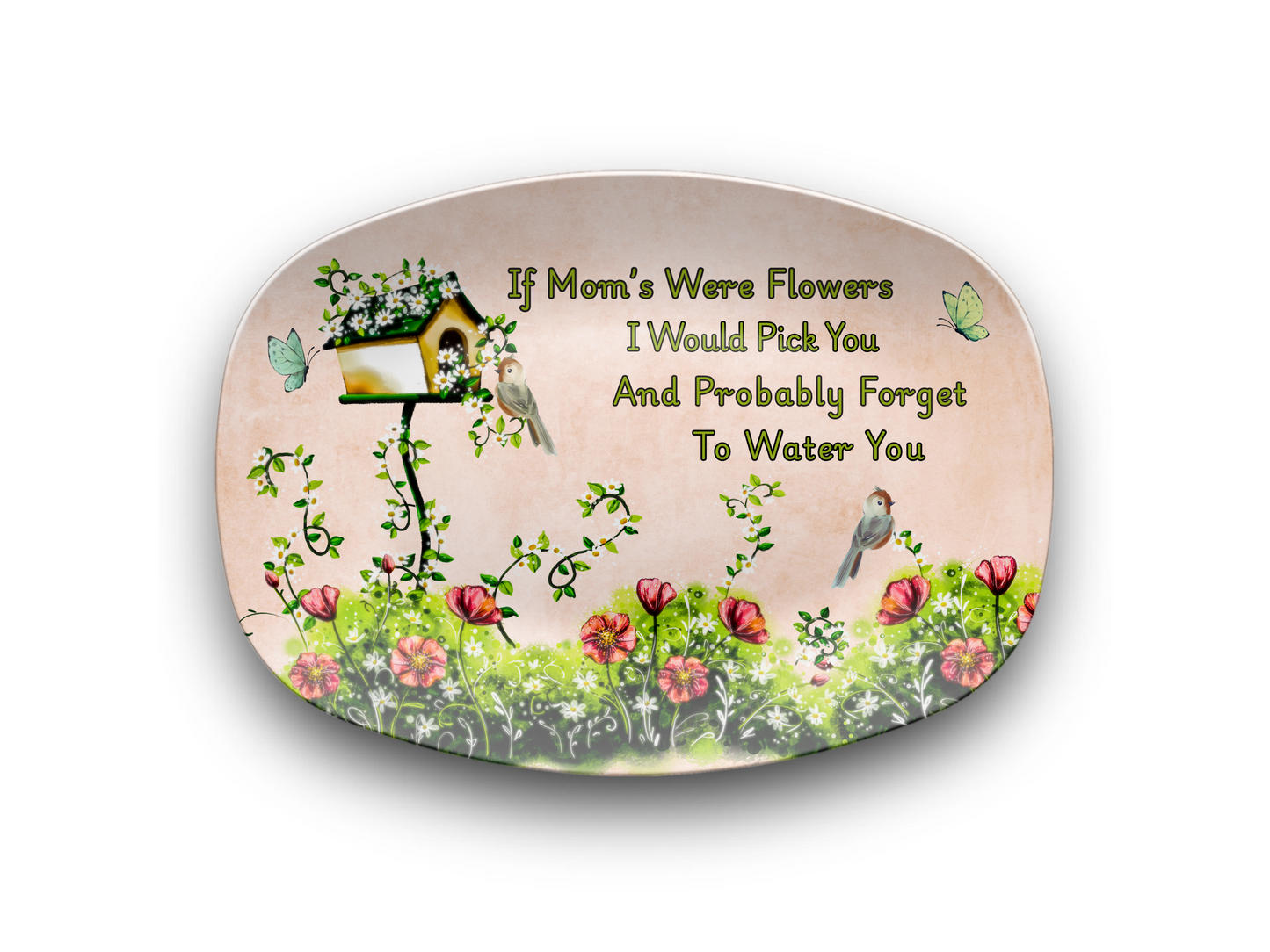 Funny Mother’s Day Floral Platter – “If Moms Were Flowers…” – 10x14 Oval Tray – Garden Humor Gift – Unbreakable & BPA-Free