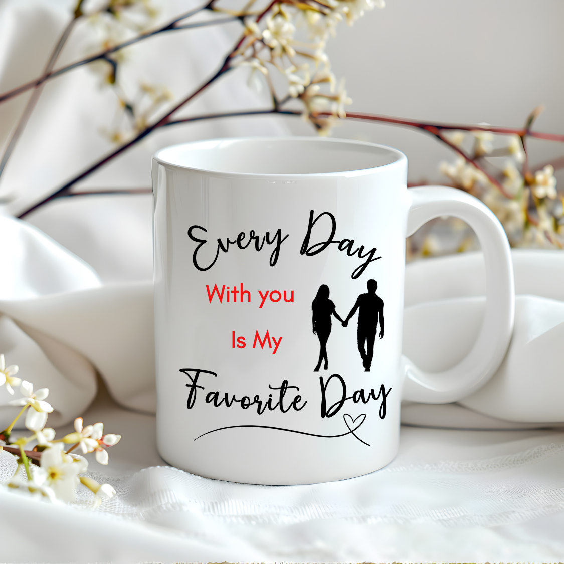 My Favorite Day Mug, For your love, Sweetheart, Partner, Every Day With You is My Favorite Day, Ceramic Mug