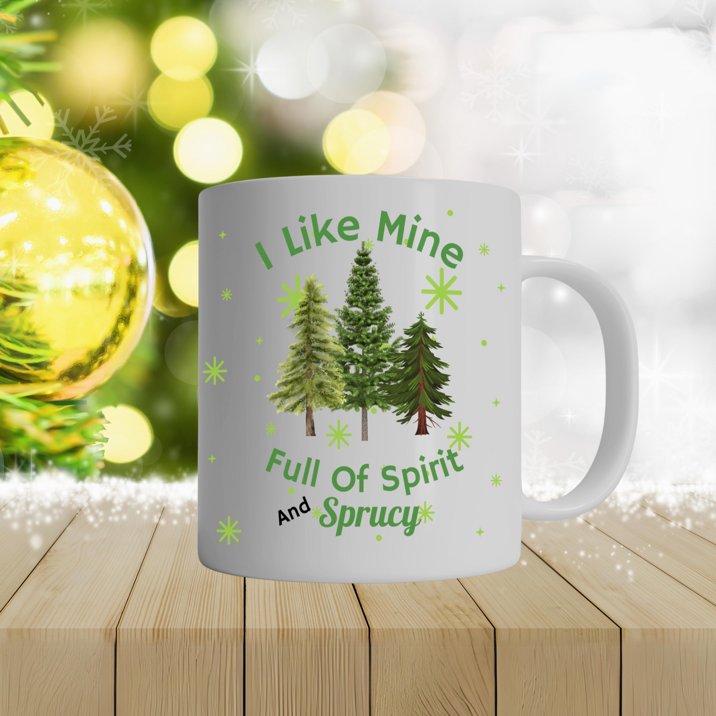 I Like Mine Sprucy Christmas Mug, Christmas Trees Green, Fun Gift for Friend, Co-worker, Mom, Dad, Grandparents