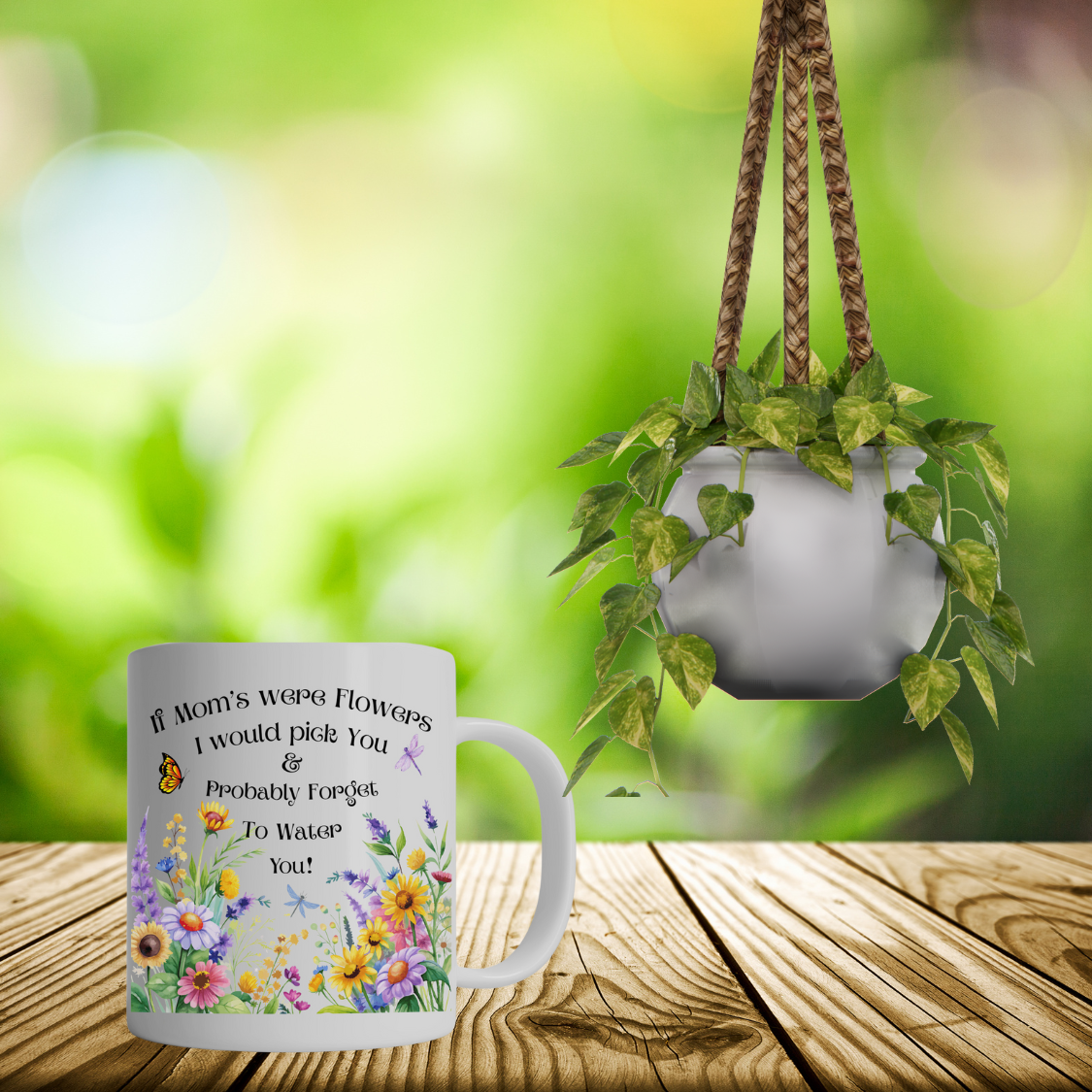 Funny Floral Mom Mug, If Mom's Were Flowers I’d Pick You & Forget to Water You” Garden Coffee Cup, Mother's Day Gift 11oz/15oz