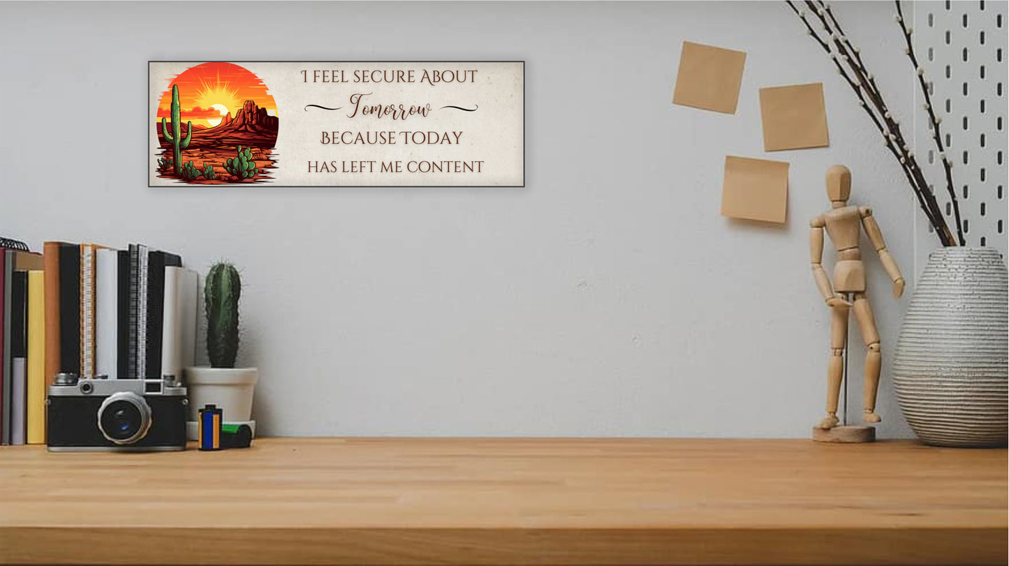 I feel Secure About Tomorrow 15X5" sign