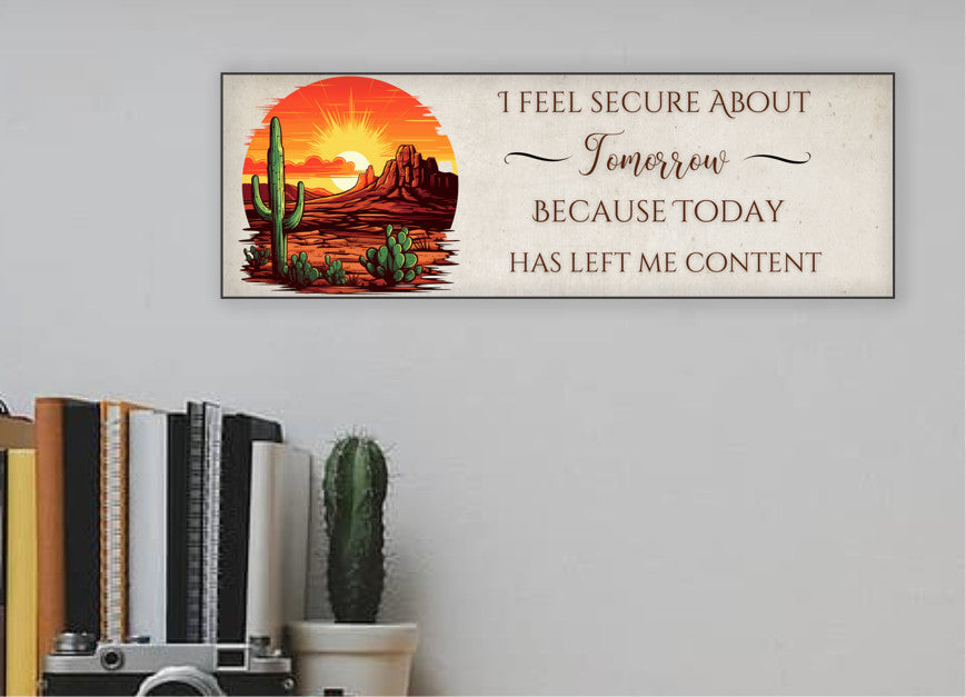 I feel Secure About Tomorrow 15X5" sign