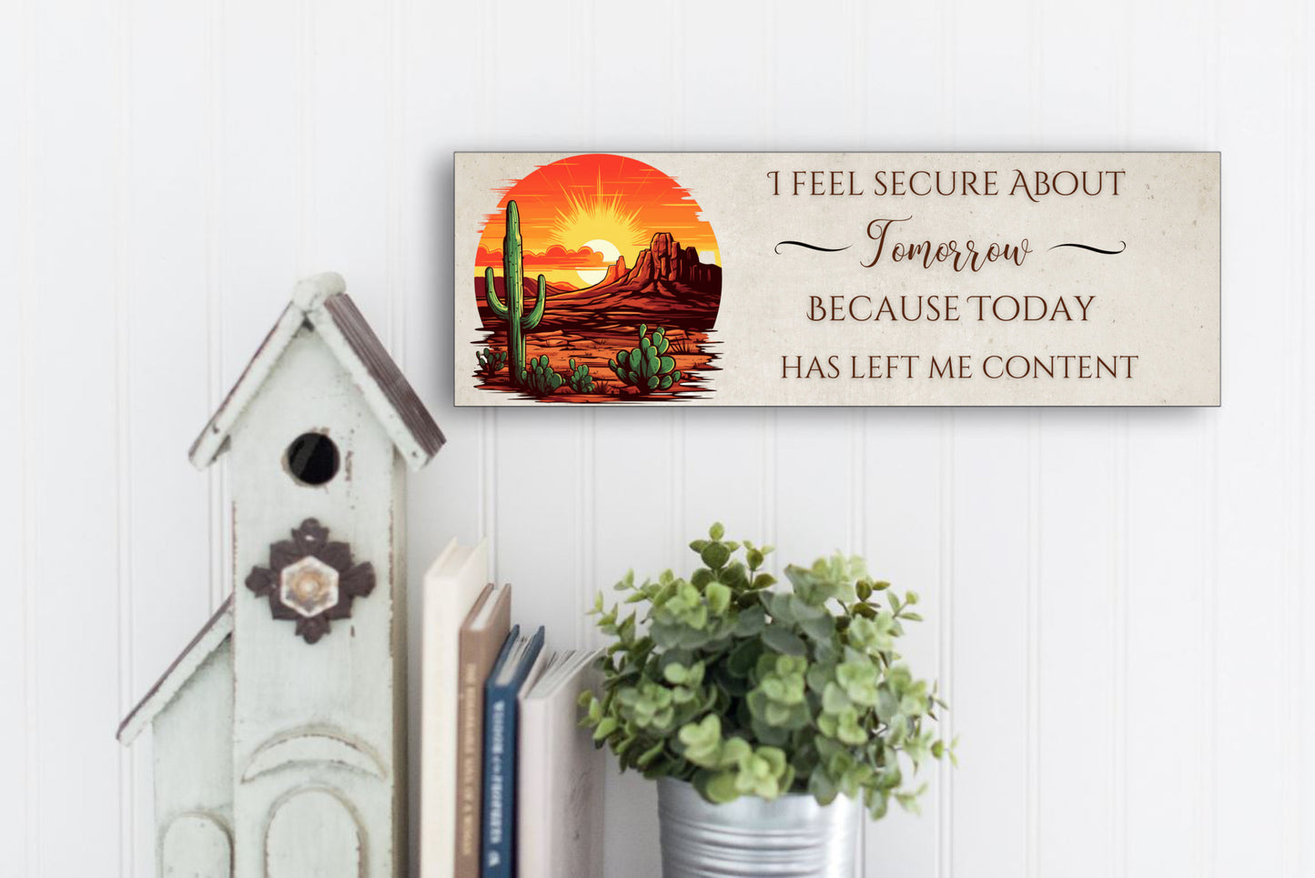 I feel Secure About Tomorrow 15X5" sign