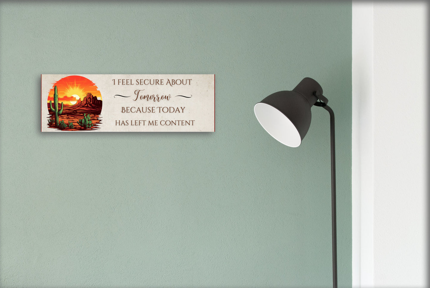 I feel Secure About Tomorrow 15X5" sign