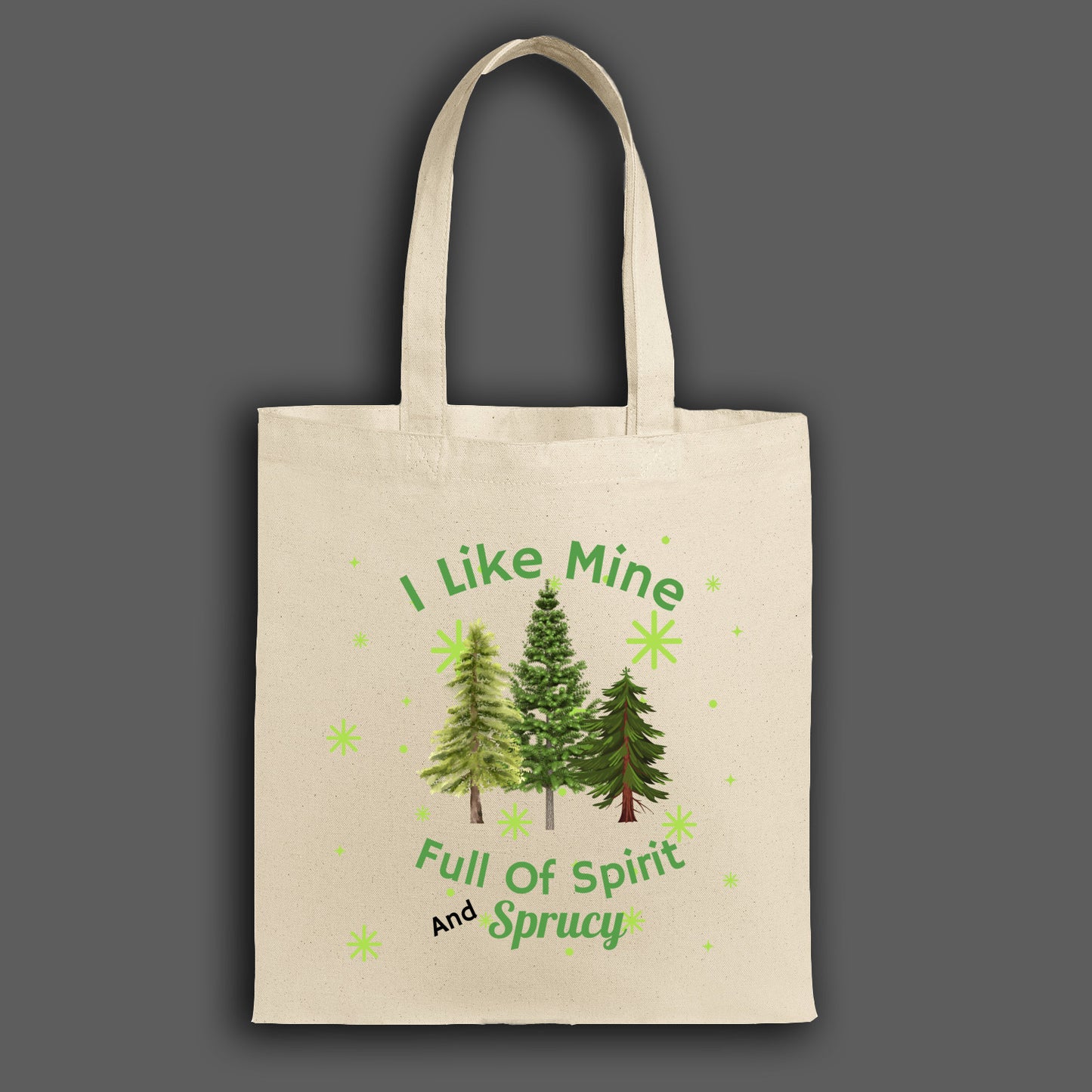 Christmas Tote, I Like Mine Sprucy Tote, Cute Tote with Christmas Trees, Gift for mom, Grandma, Sister, Friend, Teen