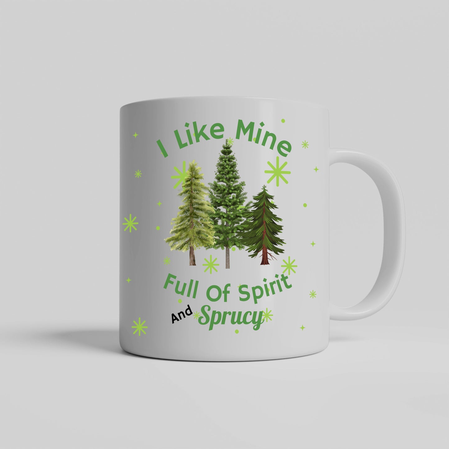 I Like Mine Sprucy Christmas Mug, Christmas Trees Green, Fun Gift for Friend, Co-worker, Mom, Dad, Grandparents