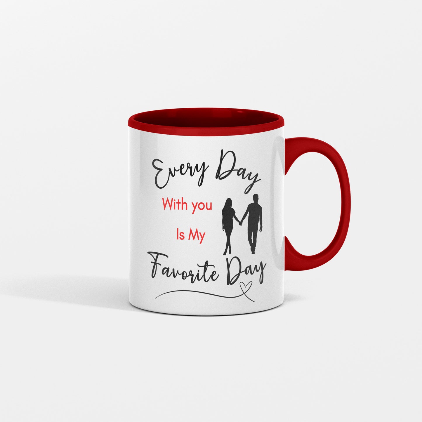 My Favorite Day Mug, For your love, Sweetheart, Partner, Every Day With You is My Favorite Day, Ceramic Mug