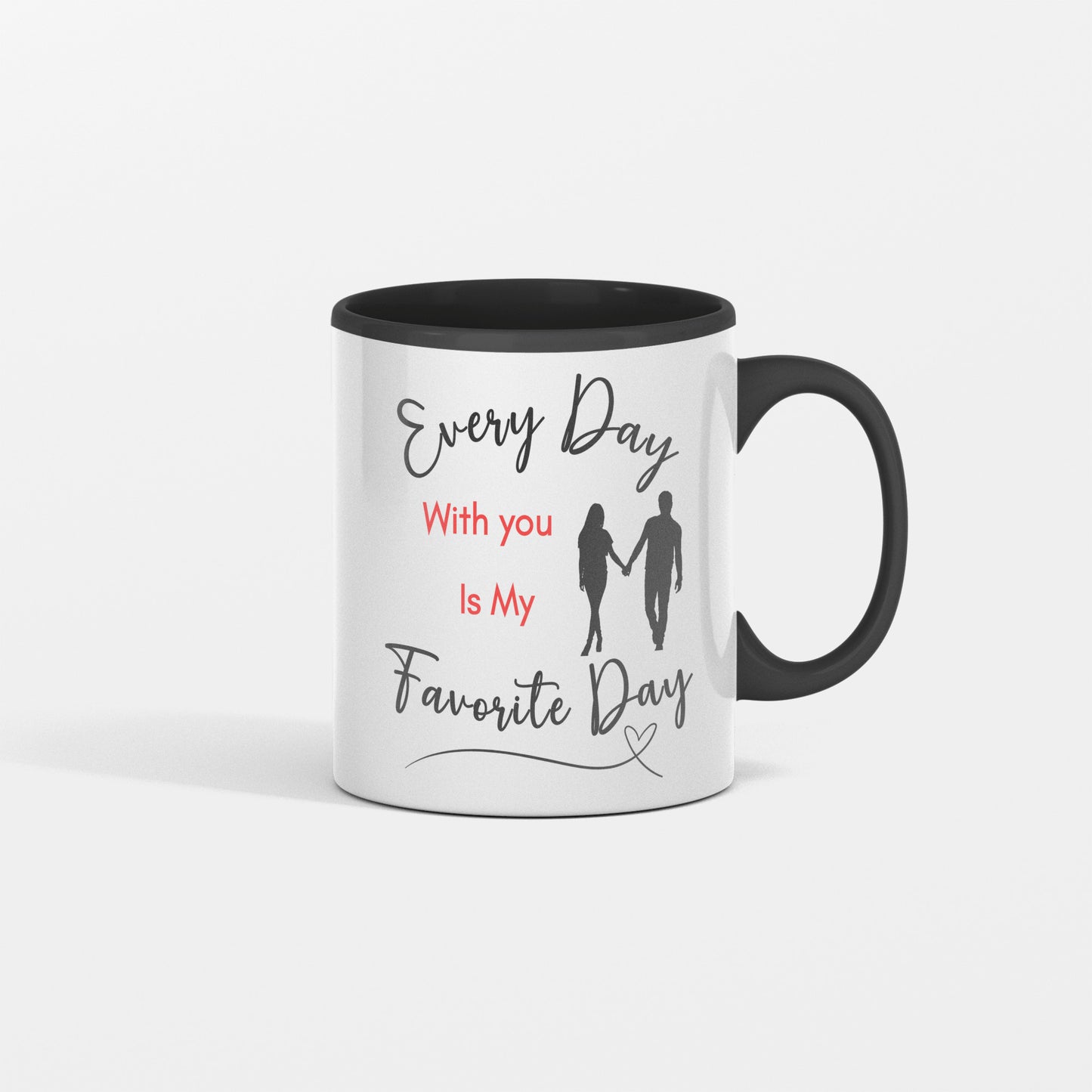 My Favorite Day Mug, For your love, Sweetheart, Partner, Every Day With You is My Favorite Day, Ceramic Mug