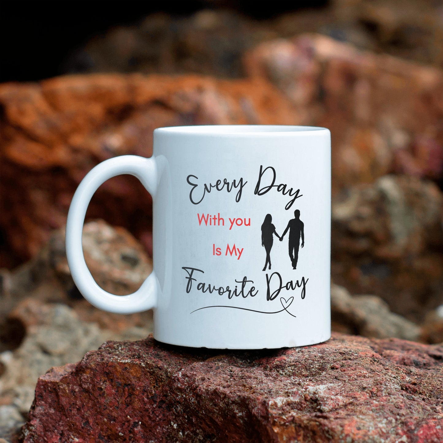 My Favorite Day Mug, For your love, Sweetheart, Partner, Every Day With You is My Favorite Day, Ceramic Mug