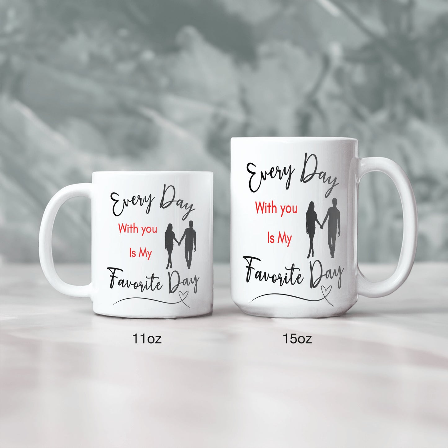 My Favorite Day Mug, For your love, Sweetheart, Partner, Every Day With You is My Favorite Day, Ceramic Mug