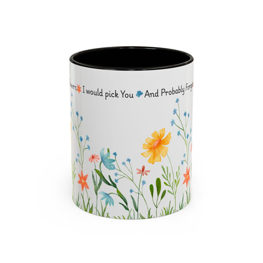 Funny Mother’s Day Mug , If Moms Were Flowers, I’d Pick You (and Forget to Water You) Floral Garden Ceramic Mug, 11 oz, Multiple Accent Colors Perfect Gift for Moms, Garden Lovers, sisters, Grandma