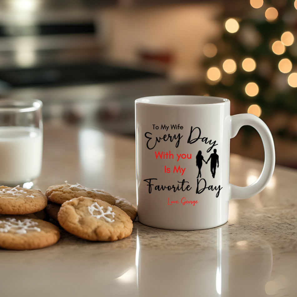 Personalized Special Wife Mug, Gift for Wife, Message of "Every Day With You is My Favorite Day", Your Wife will be surprised and Blessed