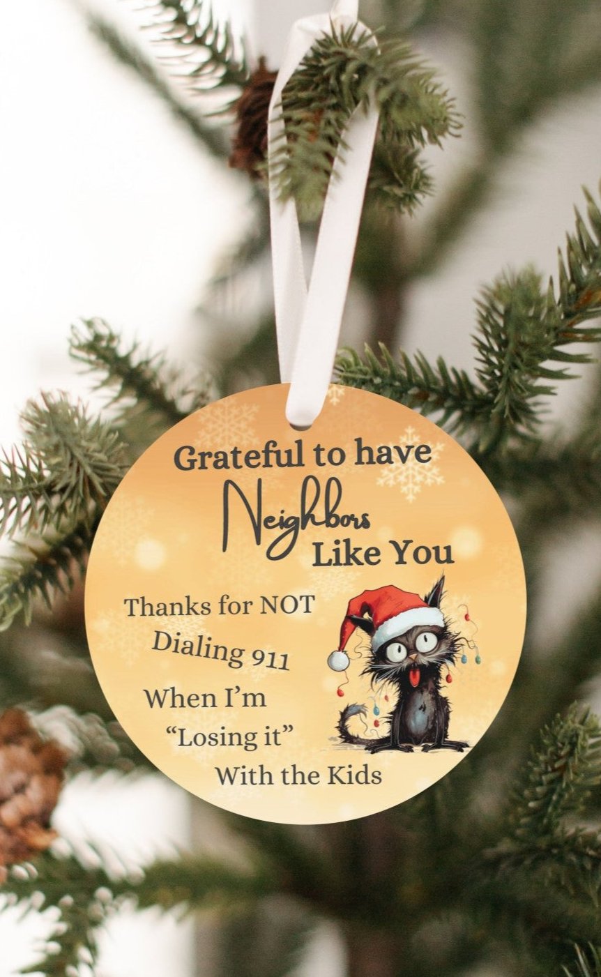 Great Neighbor Christmas Ornament, Thanks for not Calling 911, Humorous Cat Ornament, Neighbor Christmas Gift