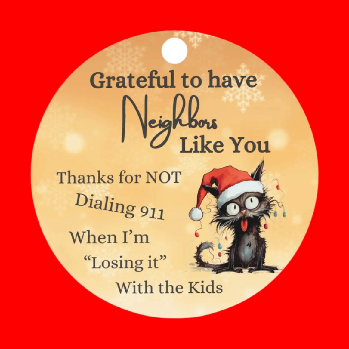 Great Neighbor Christmas Ornament, Thanks for not Calling 911, Humorous Cat Ornament, Neighbor Christmas Gift