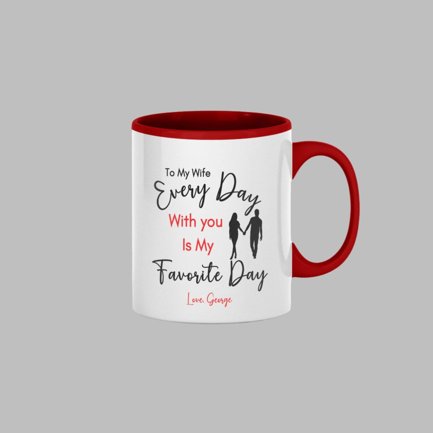 Personalized Special Wife Mug, Gift for Wife, Message of "Every Day With You is My Favorite Day", Your Wife will be surprised and Blessed