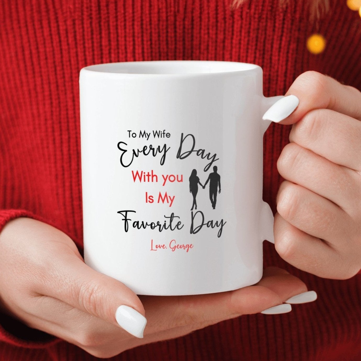 Personalized Special Wife Mug, Gift for Wife, Message of "Every Day With You is My Favorite Day", Your Wife will be surprised and Blessed