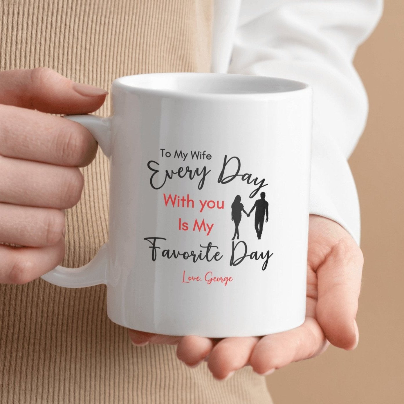 Personalized Special Wife Mug, Gift for Wife, Message of "Every Day With You is My Favorite Day", Your Wife will be surprised and Blessed