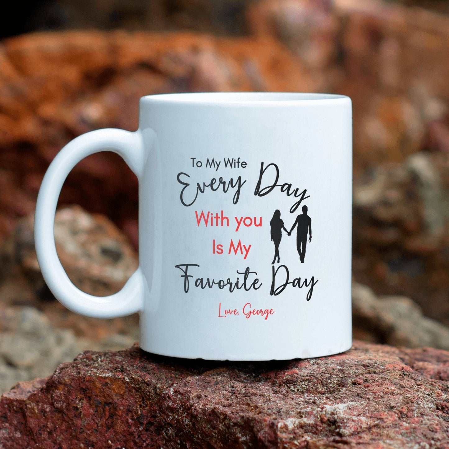 Personalized Special Wife Mug, Gift for Wife, Message of "Every Day With You is My Favorite Day", Your Wife will be surprised and Blessed