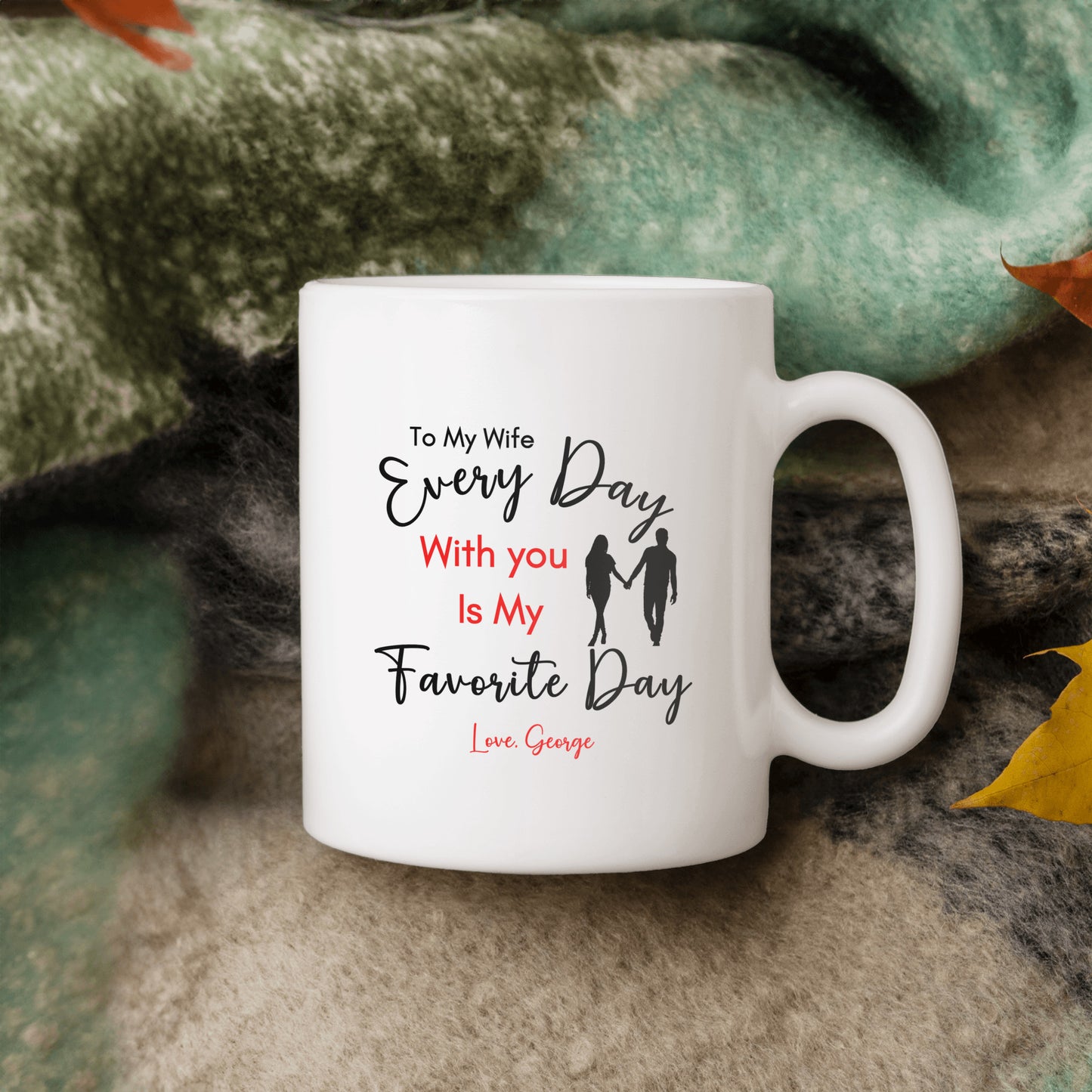 Personalized Special Wife Mug, Gift for Wife, Message of "Every Day With You is My Favorite Day", Your Wife will be surprised and Blessed